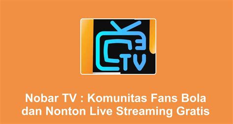 Situs Nobar Tv Nonton Bola Streaming Online .